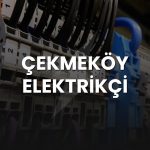 Çekmeköy Elektrikçi